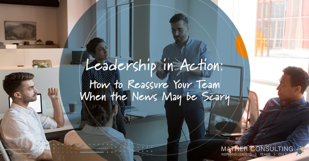 Leadership in Action: How to Reassure Your Team When the News May be ...