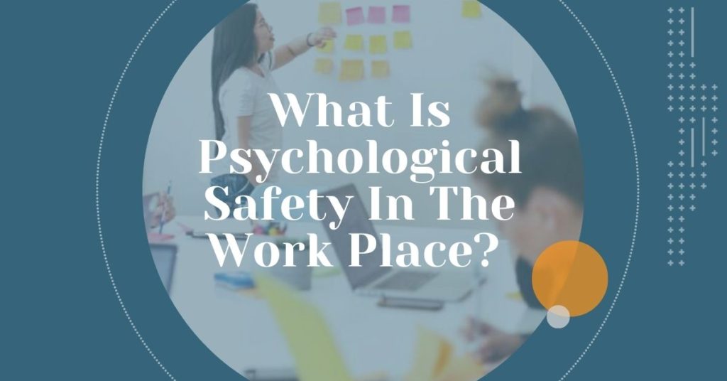 What Is Psychological Safety In The Work Place? - Mather Consulting